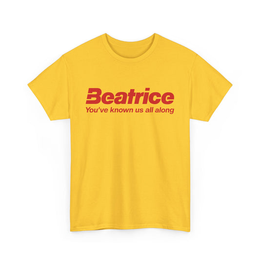 Beatrice T-Shirt - Youve Known Us All Along - Defunct Food Company