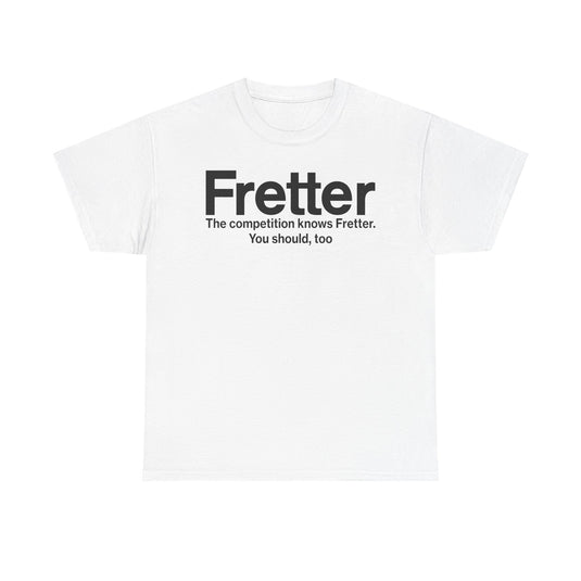 Fretter Competition Knows You Should Too Electronics T-Shirt