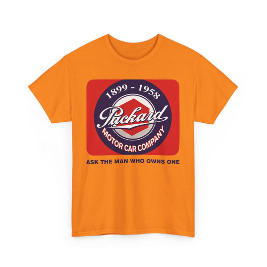Packard Motor Car Company 1899-1958 Ask The Man Who Owns One T-shirt