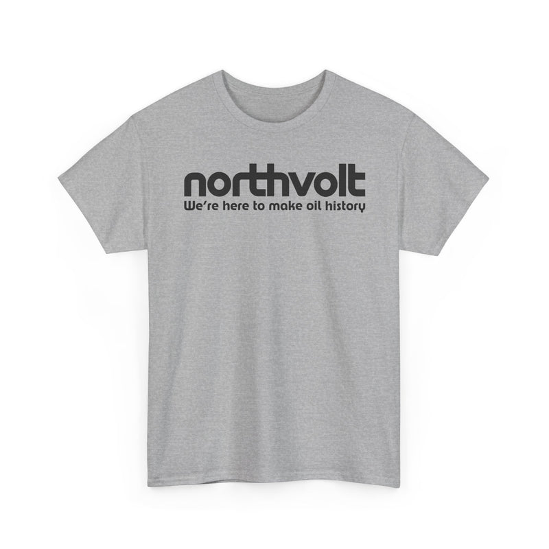 Load image into Gallery viewer, Northvolt Defunct Battery Company T-Shirt We&#39;re Here To Make Oil History Tee
