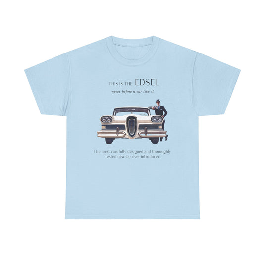 Edsel Ford Never Before A Car Like It 1950s Classic T-shirt