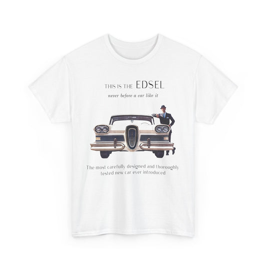 Edsel Ford Never Before A Car Like It 1950s Classic T-shirt