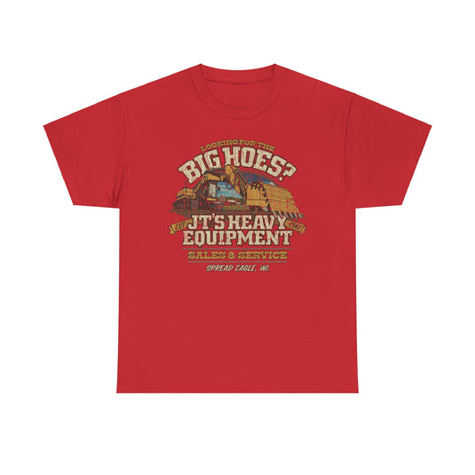 JTs Heavy Equipment Big Hoes Wisconsin T-shirt