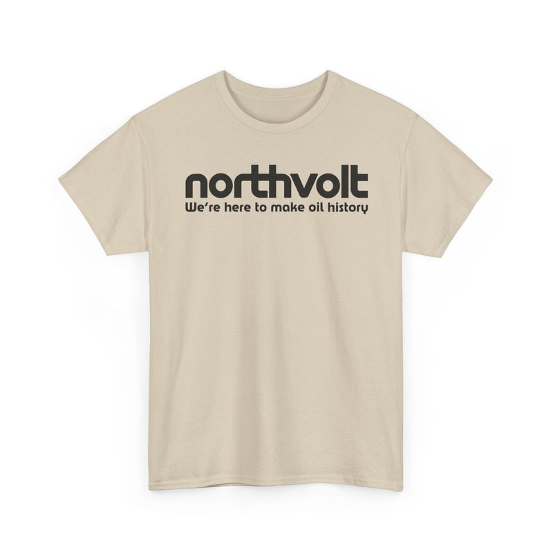 Load image into Gallery viewer, Northvolt Defunct Battery Company T-Shirt We&#39;re Here To Make Oil History Tee
