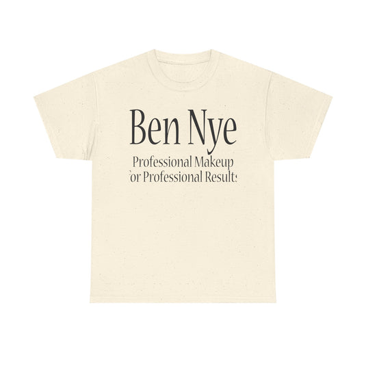 Ben Nye T-Shirt Defunct Professional Makeup Brand For Professional Results Tee