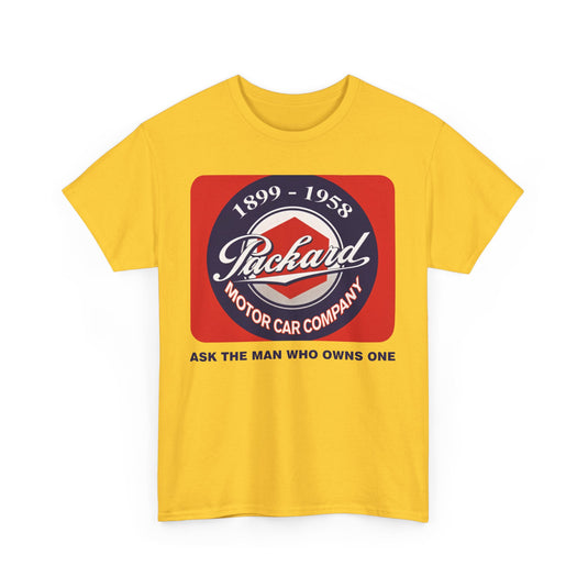 Packard Motor Car Company 1899-1958 Ask The Man Who Owns One T-shirt
