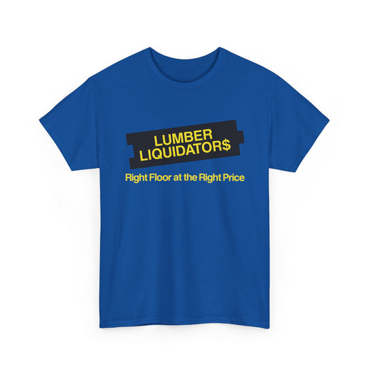 Lumber Liquidators Defunct Flooring Store T-Shirt Right Floor Right Price Tee