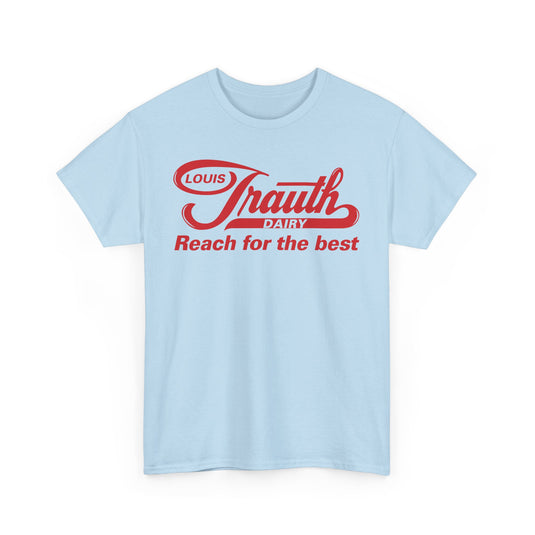 Louis Trauth Reach for the Best Dairy Brand T-Shirt