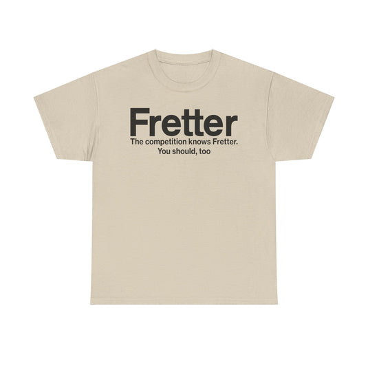 Fretter Competition Knows You Should Too Electronics T-Shirt