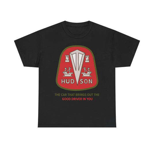 Hudson The Car That Brings Out Good Driver In You T-shirt