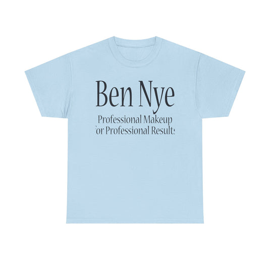 Ben Nye T-Shirt Defunct Professional Makeup Brand For Professional Results Tee