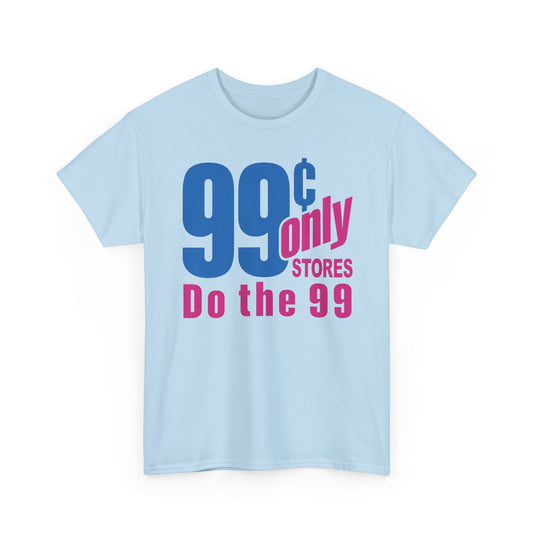 99 Cent Only Stores T-Shirt Defunct Discount Chain Logo Do The 99 Tee