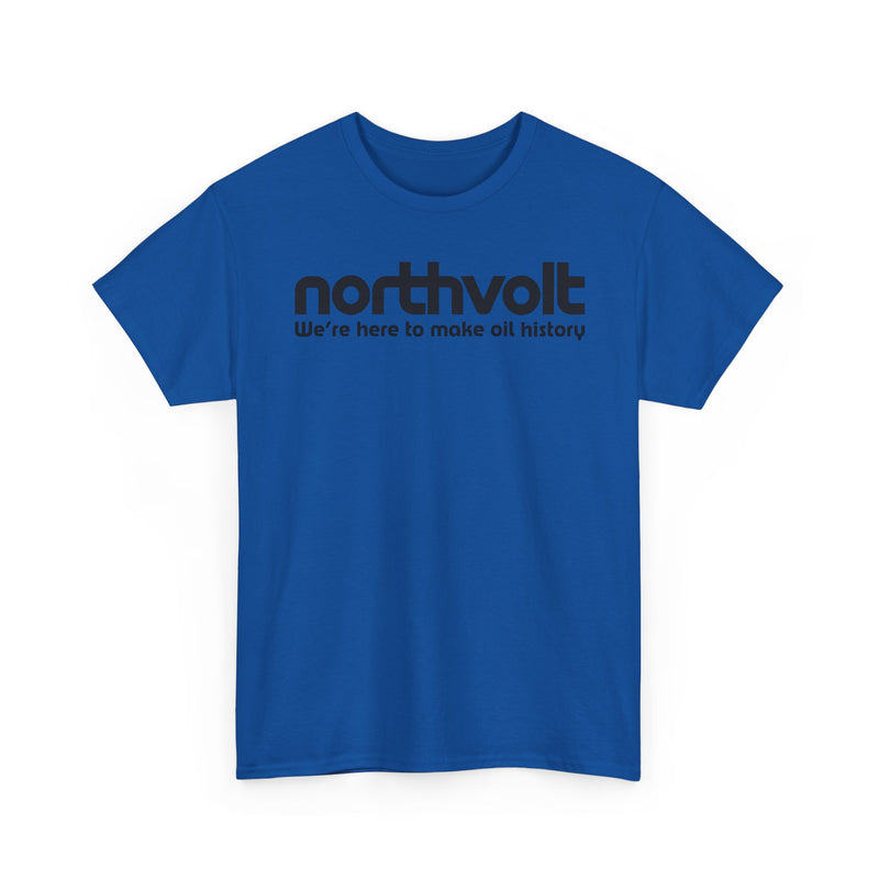 Load image into Gallery viewer, Northvolt Defunct Battery Company T-Shirt We&#39;re Here To Make Oil History Tee
