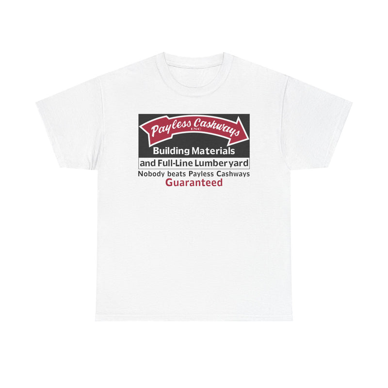 Load image into Gallery viewer, Payless Cashways Building Materials Nobody Beats Guaranteed Lumber T-shirt
