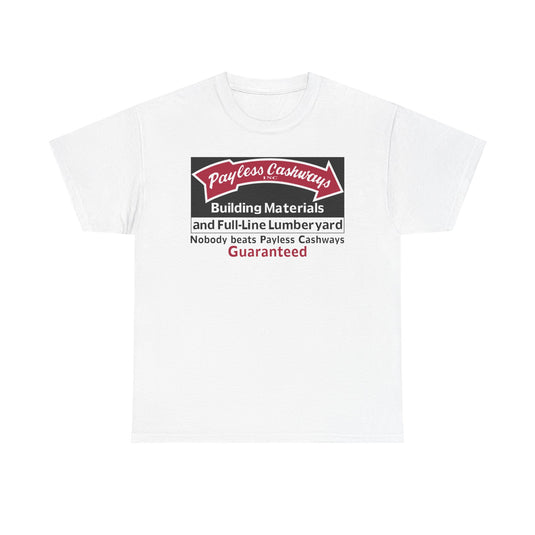 Payless Cashways Building Materials Nobody Beats Guaranteed Lumber T-shirt