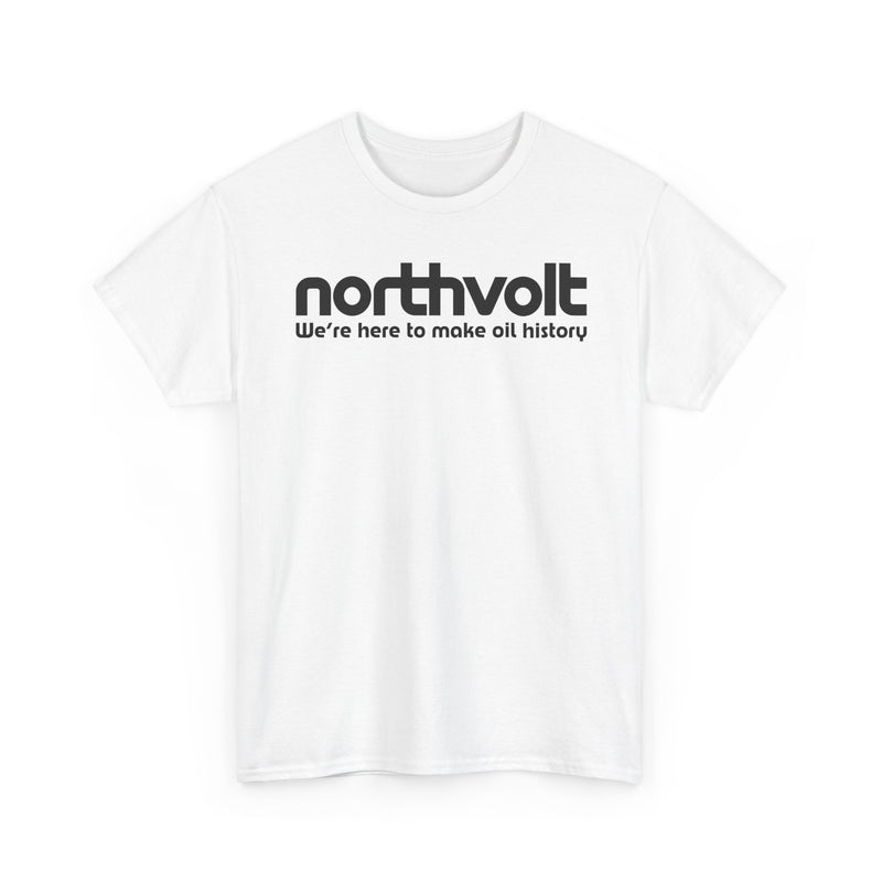 Load image into Gallery viewer, Northvolt Defunct Battery Company T-Shirt We&#39;re Here To Make Oil History Tee
