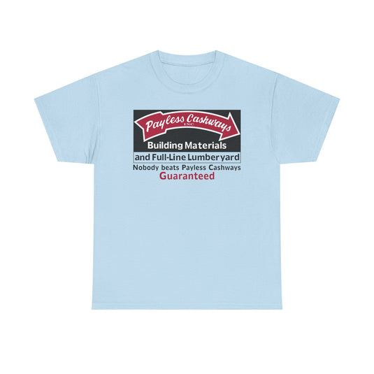 Payless Cashways Building Materials Nobody Beats Guaranteed Lumber T-shirt