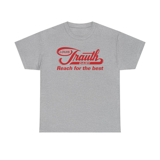 Louis Trauth Reach for the Best Dairy Brand T-Shirt