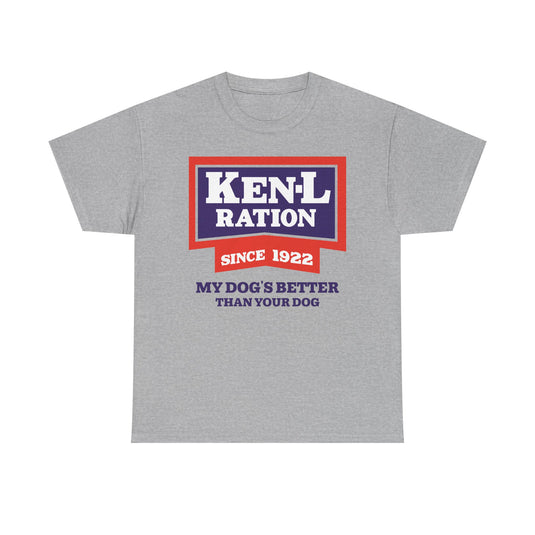 Ken-L Ration Since 1922 Dog Food My Dogs Better Than Your Dog T-Shirt