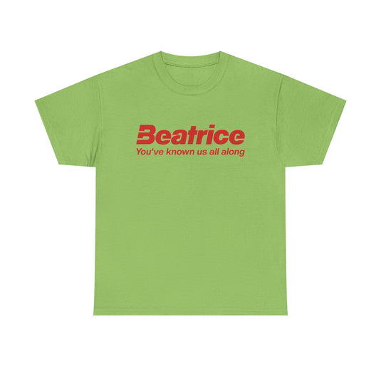 Beatrice T-Shirt - Youve Known Us All Along - Defunct Food Company