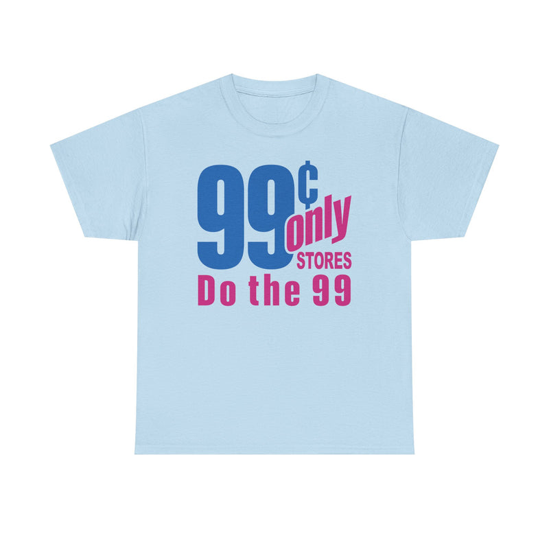 Load image into Gallery viewer, 99 Cent Only Stores T-Shirt Defunct Discount Chain Logo Do The 99 Tee
