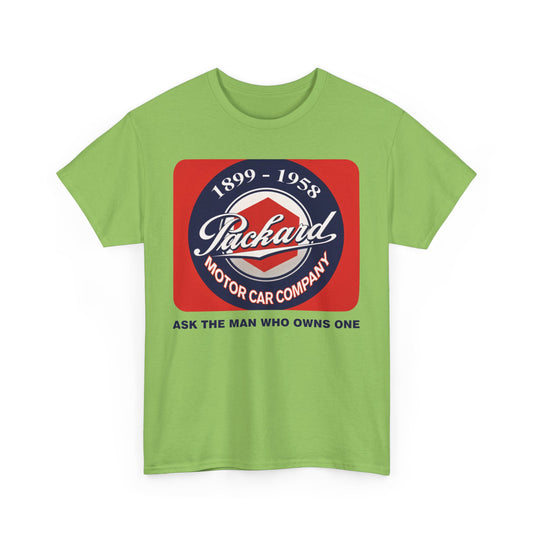 Packard Motor Car Company 1899-1958 Ask The Man Who Owns One T-shirt