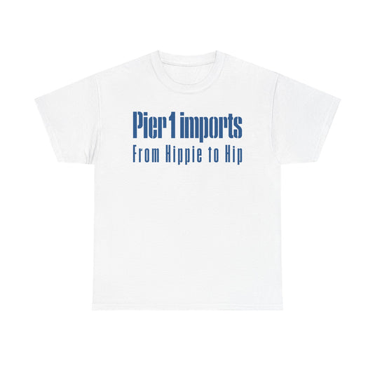 Pier 1 Imports From Hippie to Hip Blue Logo Home Decor Furniture T-shirt