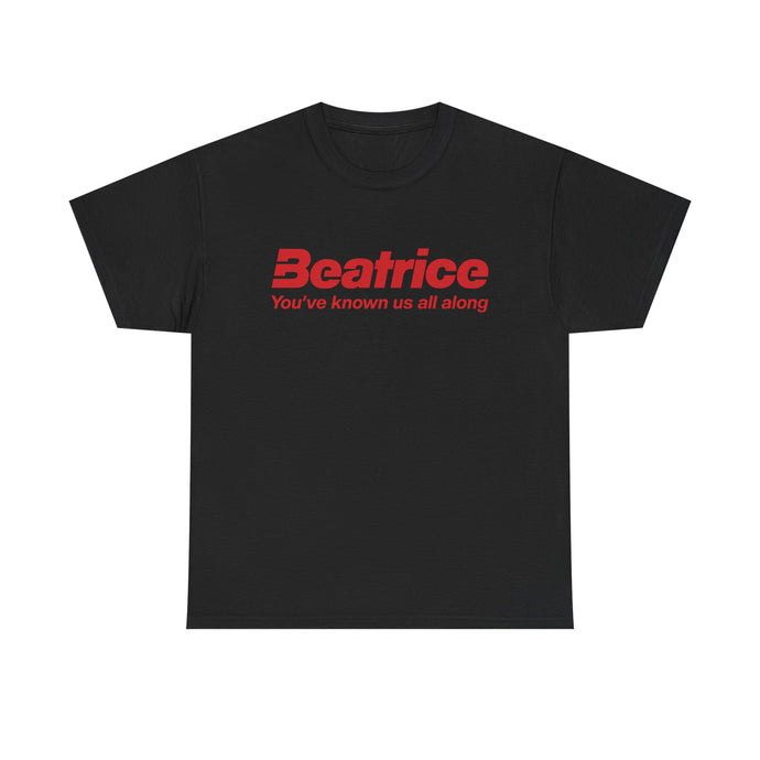 Beatrice T-Shirt - Youve Known Us All Along - Defunct Food Company