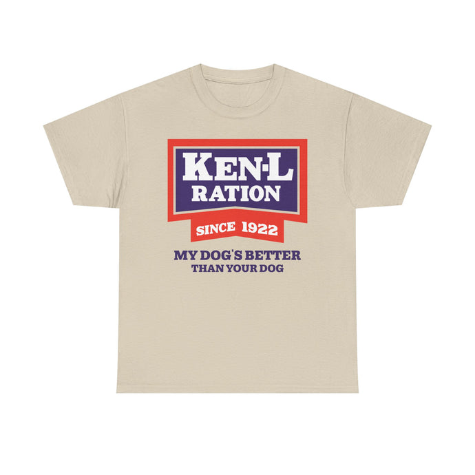 Ken-L Ration Since 1922 Dog Food My Dogs Better Than Your Dog T-Shirt