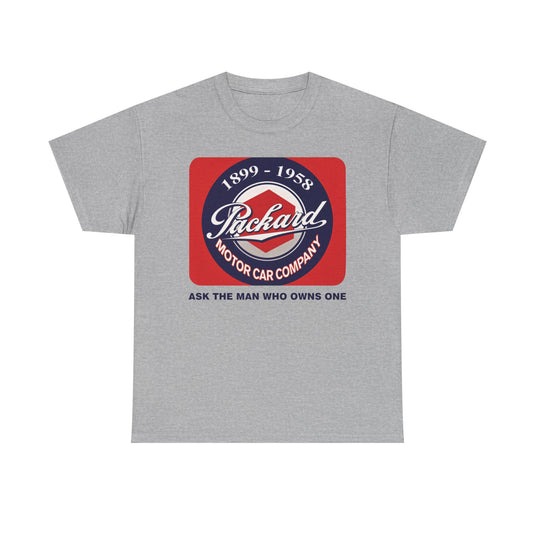 Packard Motor Car Company 1899-1958 Ask The Man Who Owns One T-shirt