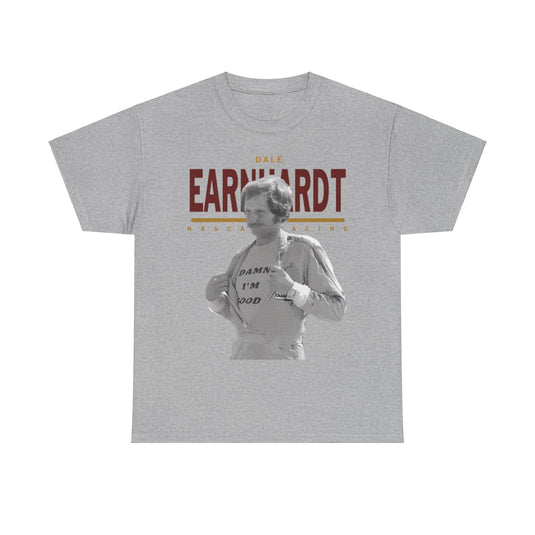 Dale Earnhardt I'm Good Racing T-shirt