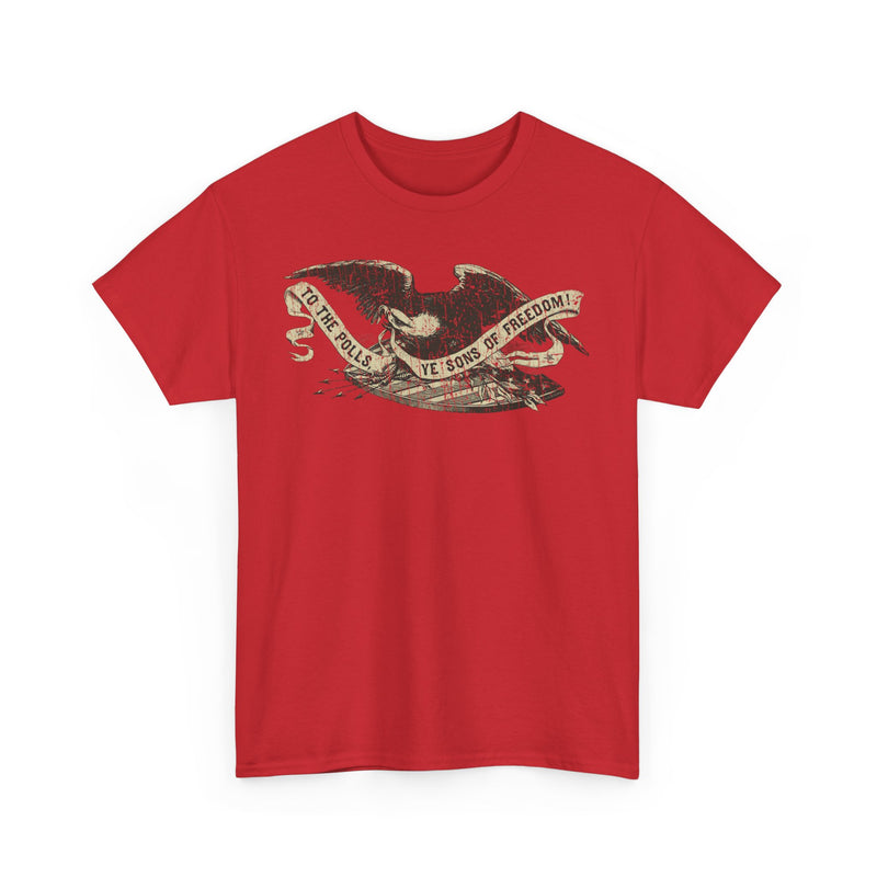 Load image into Gallery viewer, To the Polls Ye Sons of Freedom 1860 USA Election Political Campaign T-shirt
