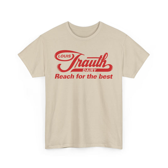 Louis Trauth Reach for the Best Dairy Brand T-Shirt