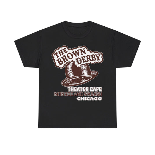 The Brown Derby Theater Restaurant Chicago Illinois T-shirt