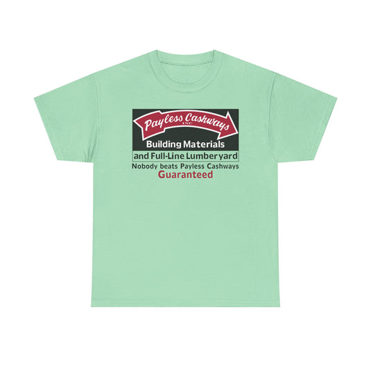 Payless Cashways Building Materials Nobody Beats Guaranteed Lumber T-shirt