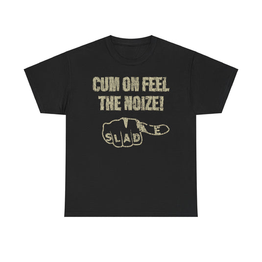 Cum On Feel the Noize Slade Rock Band T-shirt
