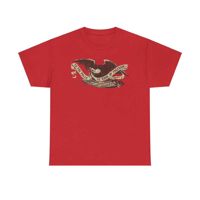 Load image into Gallery viewer, To the Polls Ye Sons of Freedom 1860 USA Election Political Campaign T-shirt
