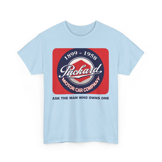 Packard Motor Car Company 1899-1958 Ask The Man Who Owns One T-shirt