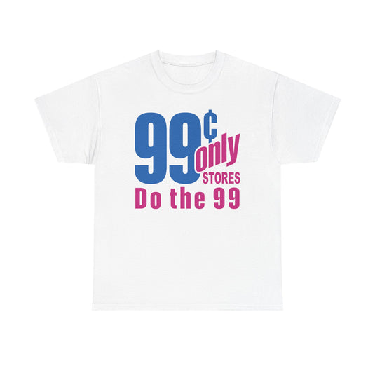99 Cent Only Stores T-Shirt Defunct Discount Chain Logo Do The 99 Tee