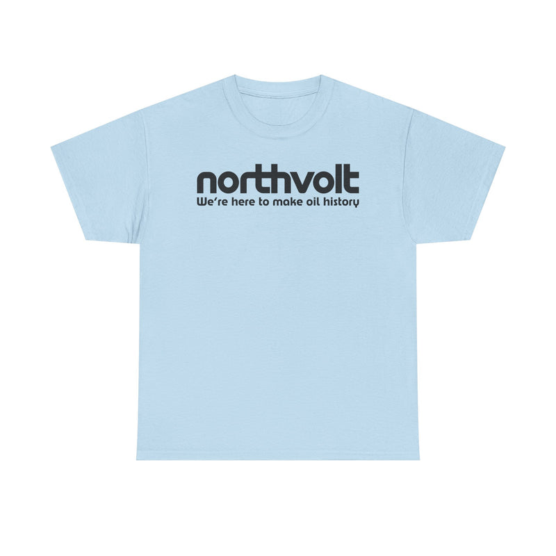 Load image into Gallery viewer, Northvolt Defunct Battery Company T-Shirt We&#39;re Here To Make Oil History Tee
